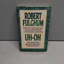 Uh-Oh: Some Observations from Both Sides of the Refrigerator Door