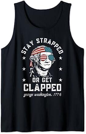 Stay strapped or get clapped, George Washington,4th of July Tank Top , (Size Small)