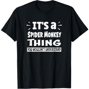 Spider Monkey Thing You Wouldn't Understand Aninal Lovers T-Shirt (Small, Black)