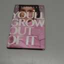 You'll Grow Out of It