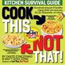 Cook This, Not That!: Kitchen Survival Guide