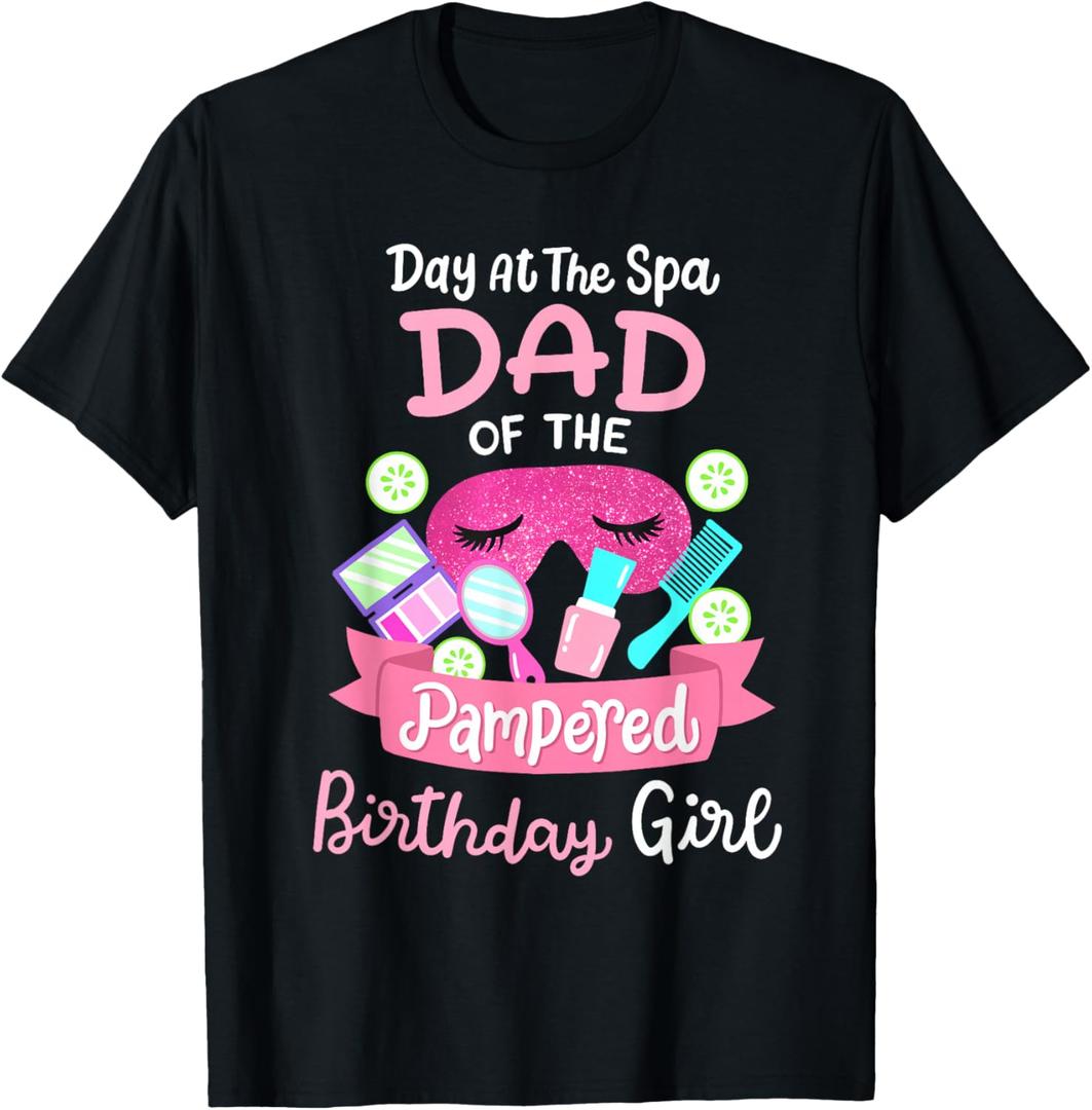 Spa Birthday Party Dad Of The Pampered Bday Girl Family T-Shirt, Size XL