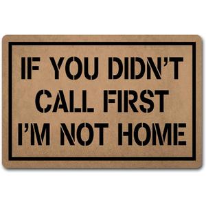 Welcome Funny Door Mat Personalized Doormat with Anti-Slip Rubber Back (23.6 X 15.7 inch) Prank Gift Home Decor Area Rugs for The Entrance Way Indoor Mats (If You Didn't Call First, I'm Not Home)
