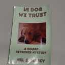 In Dog We Trust (Golden Retriever Mysteries)
