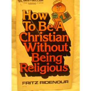 How to Be a Christian Without Being Religious