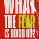 What The Fear Is Going On