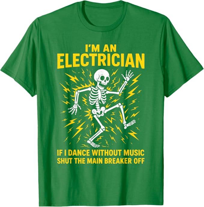 Electrician, I'm an Electrician If I Dance Without Music T-Shirt,  size: Medium