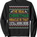 The Real Christmas Miracle Is that i still Work Here Sweater Sweatshirt, S