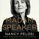 Madam Speaker: Nancy Pelosi and the Lessons of Power