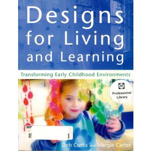 Designs for Living and Learning: Transforming Early Childhood Environments, Paperback