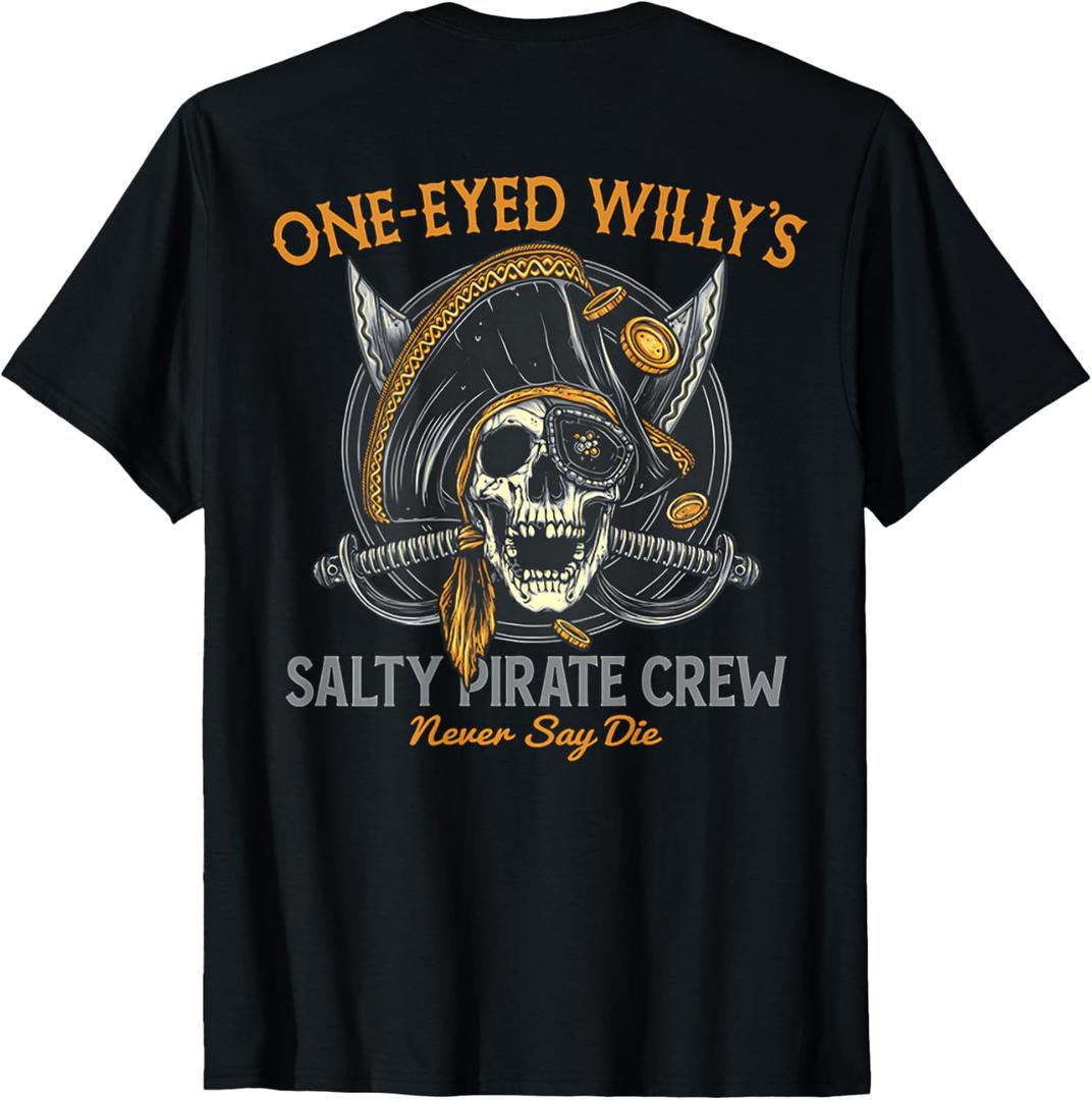 One Eyed Willy's Salty Pirate Crew (on back) T-Shirt