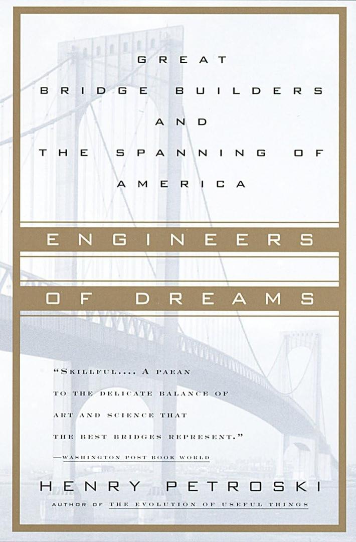 Engineers of Dreams: Great Bridge Builders and the Spanning of America