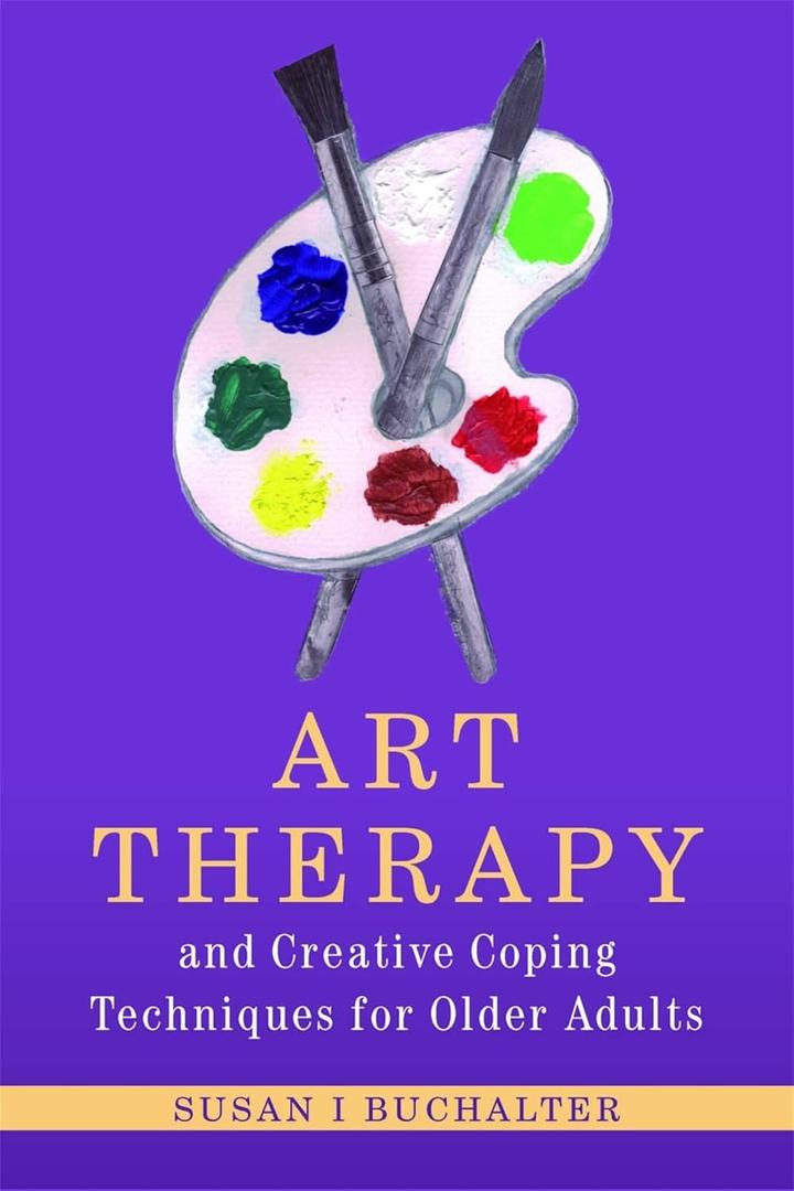 Art Therapy and Creative Coping Techniques for Older Adults (Arts Therapies)