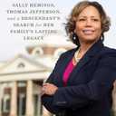 Reclamation: Sally Hemings, Thomas Jefferson, and a Descendant's Search for Her Family's Lasting Legacy