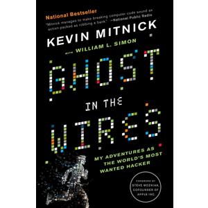 Ghost in the Wires: My Adventures as the World's Most Wanted Hacker, Paperback