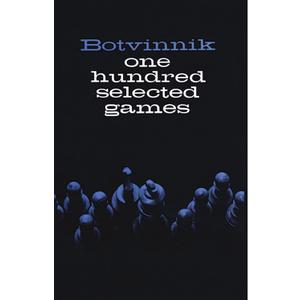Botvinnik: One Hundred Selected Games