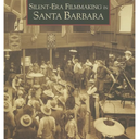 Silent-Era Filmmaking in Santa Barbara (CA) (Images of America)