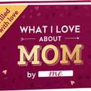 What I Love about Mom Book, Fill-in-the-Blank Book for Mom - Gifts for Mom from Daughter, Son - Birthday Gifts for Mom - Mom Christmas Gifts, Stocking Stuffer