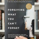 Forgiving What You Can't Forget: Discover How to Move On, Make Peace with Painful Memories, and Create a Life That’s Beautiful Again