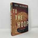 To the Hoop: The Seasons of a Basketball Life