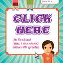Click Here: (to find out how i survived seventh grade)