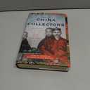 The China Collectors: America's Century-Long Hunt for Asian Art Treasures