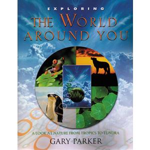 Exploring the World Around You: A Look at Nature from Tropics to Tundra (Exploring (New Leaf Press))