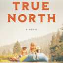 True North: A Novel