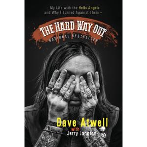 The Hard Way Out: My Life with the Hells Angels and Why I Turned Against Them