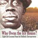 Who Owns the Ice House? Eight Life Lessons From an Unlikely Entrepreneur