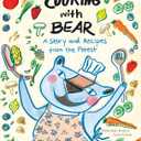 Cooking with Bear: A Story and Recipes from the Forest