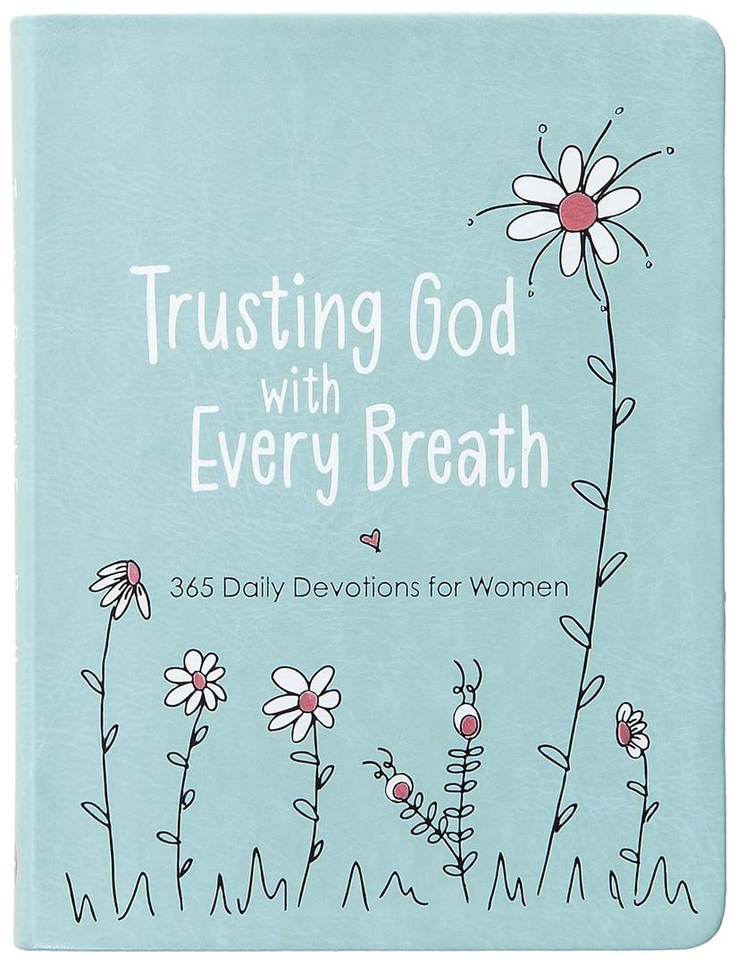 Trusting God With Every Breath: 365 Daily Devotions for Women – Find Hope for the Ups and Downs of Life