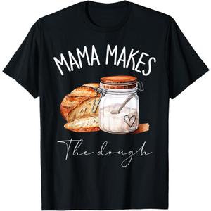 Mama Makes The Dough Sour Dough Bread Homemade Mom T-Shirt, Grey, Small