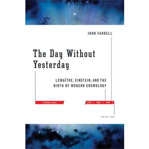 The Day Without Yesterday: Lemaitre, Einstein, and the Birth of Modern Cosmology