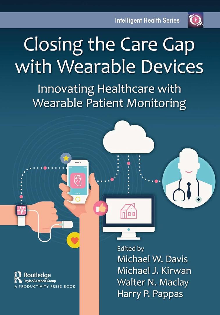 Closing the Care Gap with Wearable Devices (Intelligent Health Series)