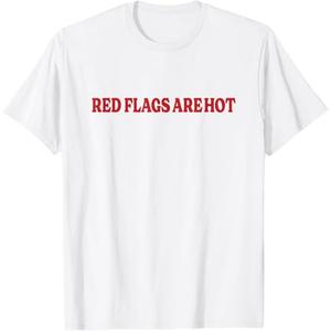 Red Flags are Hot Funny Boyfriend Girlfriend Saying T-Shirt, Size L