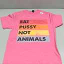 Eat Pussy Not Animals Funny Vegan Men Women Gift T-Shirt Small, Pink