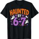 Haunted by 67 Funny Haunted by 6-7 Funny 6 7 Halloween T-Shirt, Size L
