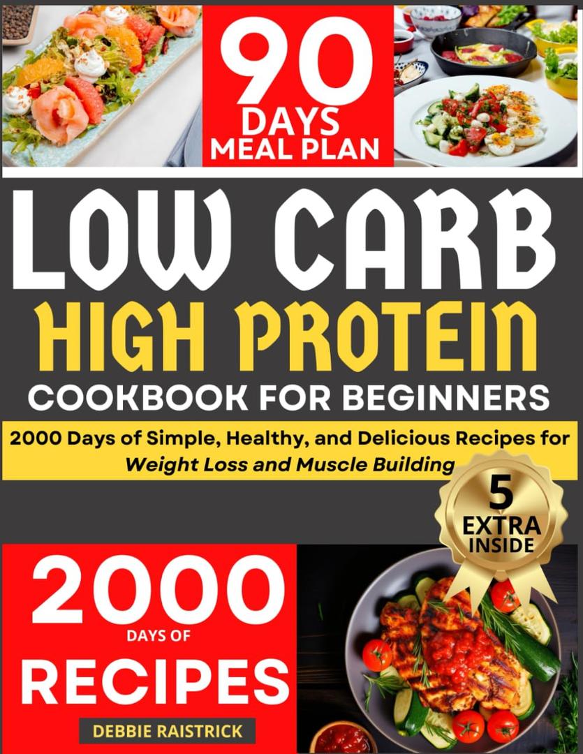 Low Carb High Protein: 2000 Days of Simple Healthy and Delicious Recipes for Weight Loss and Muscle Building (Italian Edition)