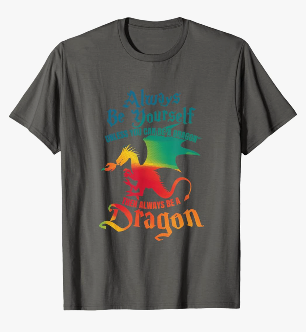 Always Be Yourself Unless You Can Be A Dragon Gift Short Sleeve T-Shirt Size 3XL