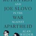 Ruth First and Joe Slovo in the War Against Apartheid