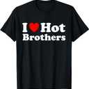 I Love Hot Brothers T-Shirt, Size XL