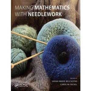 Making Mathematics with Needlework: Ten Papers and Ten Projects (AK Peters/CRC Recreational Mathematics Series)