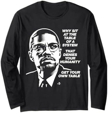 Why Sit At The Table of A System that Denies Your Humanity Long Sleeve T-Shirt (Textless Version), Small