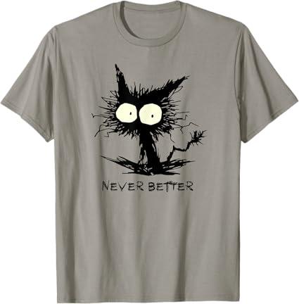 Never Better Shirt | I'm Fine Cat Men Women Kids T-Shirt (Slate Grey, Small)