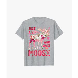 Moose Just A Girl Who Loves Elk Deer Funny Flower Floral T-Shirt, XL