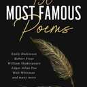 150 Most Famous Poems: Emily Dickinson, Robert Frost, William Shakespeare, Edgar Allan Poe, Walt Whitman and many more