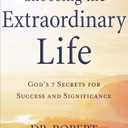 Choosing the Extraordinary Life: God's 7 Secrets for Success and Significance