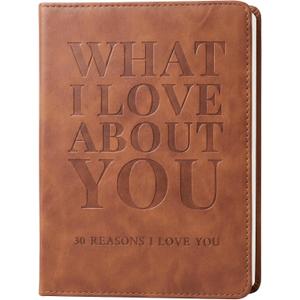 What I Love About You Leather Book 30 Reasons Why I Love You, Fill-In-The-Blank Journal for Him & Her, Romantic Couples Keepsake (Brown Debossed)
