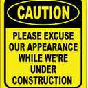 Caution Please Excuse Our Appearance While We're Under Construction - Caution Sign, Construction Signs, No Trespassing Signs - Aluminum Indoor or Outdoor Signs for Home, Office, Work - 8.5" x 10"